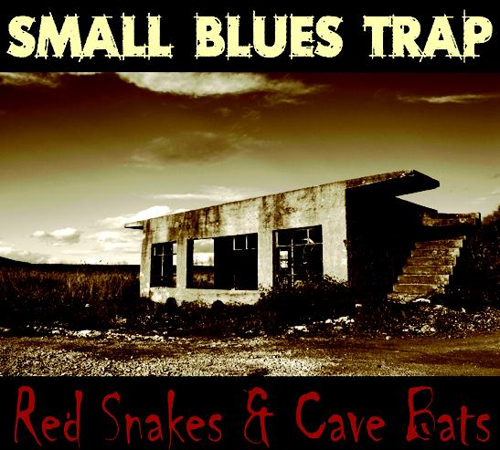 Small Blues Trap - Red Snakes &amp; Cave Bats